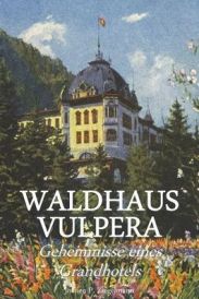 Waldhaus Vulpera Geheimnisse eines Grandhotels